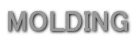 MOLDING 